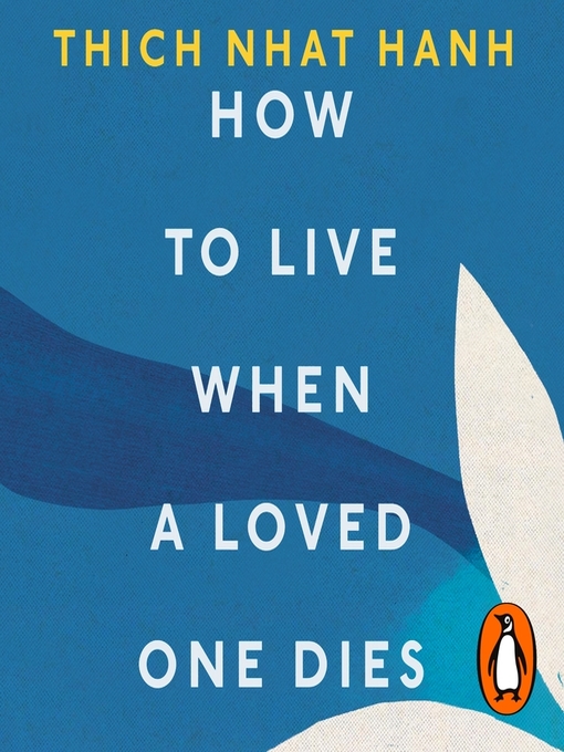 Title details for How to Live When a Loved One Dies by Thich Nhat Hanh - Available